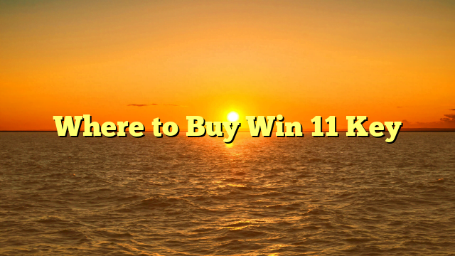 Where to Buy Win 11 Key